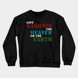 Save Kashmir The Heaven On The Earth - Show Your Support Crewneck Sweatshirt